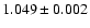 $ 1.049\pm 0.002$