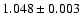 $ 1.048\pm 0.003$
