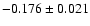 $ -0.176\pm 0.021$