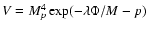 $V = M_p^4 \exp (-\lambda
\Phi/M-p)$