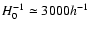 $H_0^{-1} \simeq 3000h^{-1}$