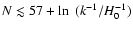 $N \lesssim 57 + \ln~(k^{-1}/H_0^{-1})$