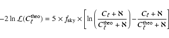 \begin{displaymath}-2 \ln \mathcal{L}(C_\ell^{{\rm theo}}) =
5 \times f_{{\rm ...
...-} \frac{C_\ell + \aleph}{C_\ell^{{\rm theo}} + \aleph}\right]
\end{displaymath}