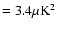 $= 3.4 \mu{\rm K}^2$