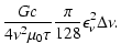 $\displaystyle \frac{G c}{4\nu^{2}\mu_{0}\tau} \frac{\pi}{128}\epsilon_{\nu}^{2} \Delta\nu.$