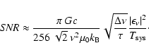 \begin{displaymath}{\it SNR} \approx \frac{\pi~G c}{256~\sqrt{2}~\nu^{2}\mu_{0}k...
...c{\left\vert\epsilon_{\nu}\right\vert^{2}}{T_{{\rm sys}}}\cdot
\end{displaymath}