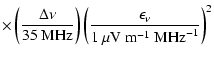 $\displaystyle \times \left(\frac{\Delta\nu}{35\ {\rm MHz}}\right) \left(\frac{\epsilon_{\nu}}{1\ \mu{\rm V}\ {\rm m}^{-1}\ {\rm MHz}^{-1}}\right)^2$