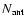 $N_{{\rm ant}}$