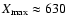 $X_{{\rm max}}\approx 630$