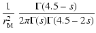 $\displaystyle \frac{1}{r_{{\rm M}}^{2}}\ \frac{\Gamma(4.5-s)}{2\pi\Gamma(s)\Gamma(4.5-2s)}$