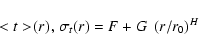 \begin{displaymath}<t>\!(r)\ \!,\ \!\sigma_{t}(r) = F +\ \!G\ \left(r/r_{0}\right)^{H}
\end{displaymath}