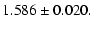$\displaystyle 1.586 \pm 0.020.$