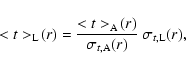 \begin{displaymath}<t>_{{\rm L}}\!(r)=\frac{<t>_{{\rm A}}\!(r)}{\sigma_{t,{\rm A}}(r)}\ \sigma_{t,{\rm L}}(r),
\end{displaymath}