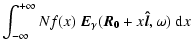 $\displaystyle \int_{-\infty}^{+\infty}N f(x)\ \vec{E}_{\gamma}(\vec{R_{0}}+x \vec{\hat{l}},\omega)\ {\rm d}x$