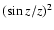 $(\sin z/z)^{2}$