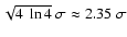 $\sqrt{4\ \ln{4}}\ \sigma \approx 2.35\ \sigma$