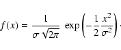 \begin{displaymath}f(x)=\frac{1}{\sigma \sqrt{2\pi}}\ \exp\left(-\frac{1}{2}\frac{x^{2}}{\sigma^{2}}\right)\cdot
\end{displaymath}