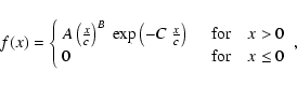 \begin{displaymath}f(x)=\left\{\begin{array}{ll} A \left(\frac{x}{c}\right)^{B}\...
...>0 \\ 0 & \quad \textrm{for} \quad x \leq 0\end{array}\right.,
\end{displaymath}