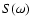 $S(\omega)$