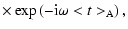 $\displaystyle \times \exp\left(-{\rm i} \omega <t>_{{\rm A}}\right),$