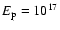 $E_{{\rm p}} = 10^{17}$