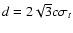 $d=2 \sqrt{3} c\sigma_{t}$