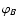 $\varphi_{B}$