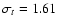 $\sigma _{t}=1.61$