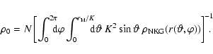 \begin{displaymath}\rho_{0}=N\left[\int_{0}^{2\pi}\!\!\!\!{\rm d}\varphi \int_{0...
...a\ \rho_{{\rm NKG}}(r(\vartheta,\varphi))\right]^{-1}\!\!\!\!.
\end{displaymath}