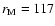 $r_{{\rm M}}=117$