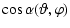 $\displaystyle \cos \alpha(\vartheta,\varphi)$