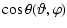 $\displaystyle \cos \theta(\vartheta,\varphi)$