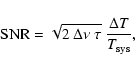 \begin{displaymath}
{\rm SNR}=\sqrt{2~\Delta\nu~\tau}\ \frac{\Delta T}{T_{{\rm sys}}},
\end{displaymath}