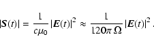 \begin{displaymath}\left\vert\vec{S}(t)\right\vert=\frac{1}{c \mu_{0}}\left\vert...
...rox\frac{1}{120\pi~\Omega}\left\vert\vec{E}(t)\right\vert^{2}.
\end{displaymath}