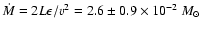 $\dot{M}=2L\epsilon/v^{2}=2.6\pm0.9\times10^{-2}~M_\odot$