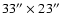$33''\times 23''$