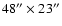 $48''\times 23''$
