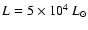 $L=5\times10^{4}~L_\odot$