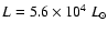$L=5.6\times10^4~L_{\odot}$