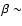 $\beta\sim$