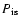 $P_{\rm is}$