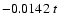 $-0.0142\ t$