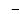 $\hspace*{0.22cm}-$