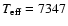 $T_{\rm eff} =7347$