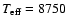 $T_{\rm eff}=8750$