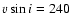 $v\sin i = 240$
