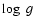 $\log~g~$
