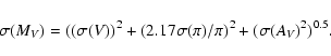 \begin{displaymath}{\sigma}(M_{V}) = (({\sigma}({V}))^{2} + (2.17{\sigma}({\pi})/{\pi})^{2} +({\sigma}({A}_{V})^{2})^{0.5}.\end{displaymath}