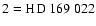 $\rm 2=HD~169~022$