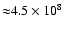 ${\approx} 4.5\times 10^8$